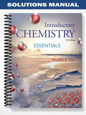 Solutions_Manual_for_Introductory_Chemistry_Essentials_5th_Edition_by_Tro Solutions_Manual_for_Introductory_Chemistry_Essentials_5th_Edition_by_Tro