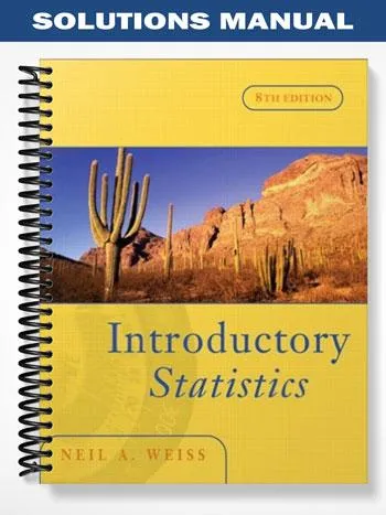 Solutions_Manual_for_Introductory_Statistics_8th_Edition_by_Weiss