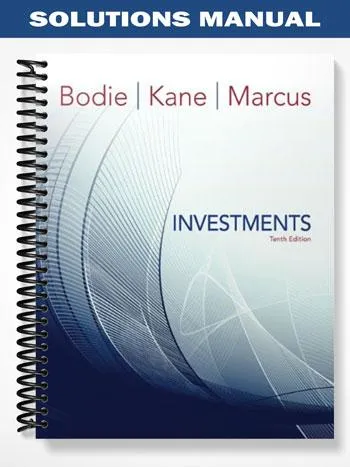 Solutions_Manual_for_Investments_10th_Edition_by_Bodie Solutions_Manual_for_Investments_10th_Edition_by_Bodie