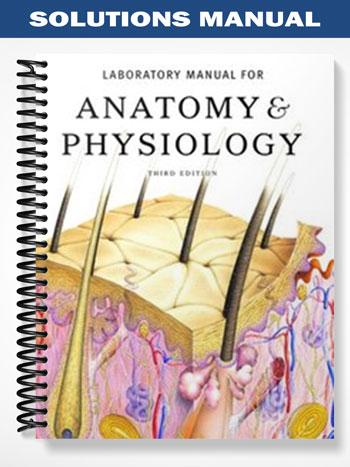 Solutions Manual for Laboratory Manual for Anatomy & Physiology 3rd Edition by Marieb