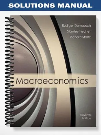 Solutions_Manual_for_Macroeconomics_11th_Edition_by_Dornbusch Solutions_Manual_for_Macroeconomics_11th_Edition_by_Dornbusch