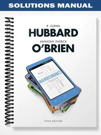 Solutions_Manual_for_Macroeconomics_5th_Edition_by_Hubbard Solutions_Manual_for_Macroeconomics_5th_Edition_by_Hubbard