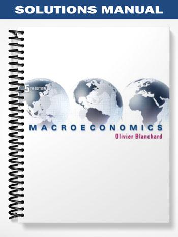 Solutions Manual for Macroeconomics 5th Edition by Olivier Blanchard