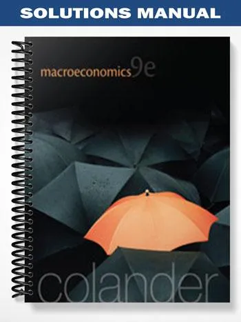 Solutions_Manual_for_Macroeconomics_9th_Edition_by_Colander Solutions_Manual_for_Macroeconomics_9th_Edition_by_Colander