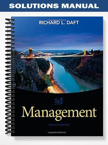 Solutions_Manual_for_Management_12th_Edition_by_Daft Solutions_Manual_for_Management_12th_Edition_by_Daft