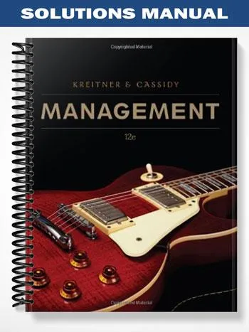 Solutions_Manual_for_Management_12th_Edition_by_Kreitner Solutions_Manual_for_Management_12th_Edition_by_Kreitner