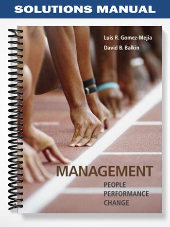 Solutions Manual for Management 1st Edition by Gomez-Mejia-Balkin