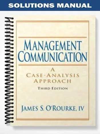 Solutions_Manual_for_Management_Communication_3rd_Edition_by_ORourke Solutions_Manual_for_Management_Communication_3rd_Edition_by_ORourke