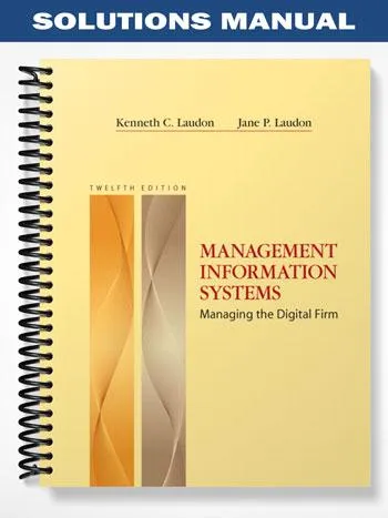 Solutions_Manual_for_Management_Information_Systems_12th_Edition_by_Laudon Solutions_Manual_for_Management_Information_Systems_12th_Edition_by_Laudon