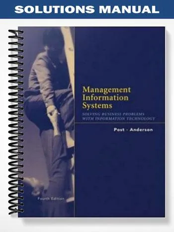 Solutions_Manual_for_Management_Information_Systems_4th_Edition_by_Post Solutions_Manual_for_Management_Information_Systems_4th_Edition_by_Post