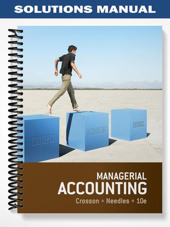 Solutions Manual for Managerial Accounting 10th Edition by Crosson