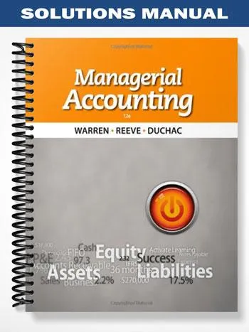Solutions_Manual_for_Managerial_Accounting_12th_Edition_by_Warren Solutions_Manual_for_Managerial_Accounting_12th_Edition_by_Warren