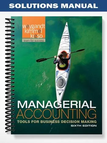 Solutions_Manual_for_Managerial_Accounting_6th_Edition_by_Weygandt Solutions_Manual_for_Managerial_Accounting_6th_Edition_by_Weygandt