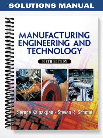 Solutions_Manual_for_Manufacturing_Engineering__Technology_6th_Edition_by_Kalpakjian