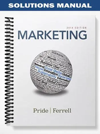 Solutions_Manual_for_Marketing_2014_17th_Edition_by_Pride Solutions_Manual_for_Marketing_2014_17th_Edition_by_Pride