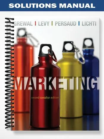 Solutions_Manual_for_Marketing_Canadian_2nd_Edition_by_Grewal Solutions_Manual_for_Marketing_Canadian_2nd_Edition_by_Grewal
