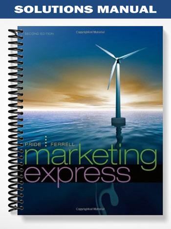 Solutions Manual for Marketing Express 2nd Edition by Pride