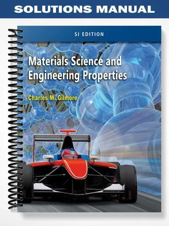 Solutions_Manual_for_Materials_Science_and_Engineering_Properties_SI_Edition_1st_Edition_by_Charles_Gilmore Solutions_Manual_for_Materials_Science_and_Engineering_Properties_SI_Edition_1st_Edition_by_Charles_Gilmore
