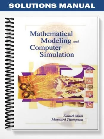 Solutions_Manual_for_Mathematical_Modeling_and_Computer_Simulation_1st_Edition_by_Maki Solutions_Manual_for_Mathematical_Modeling_and_Computer_Simulation_1st_Edition_by_Maki