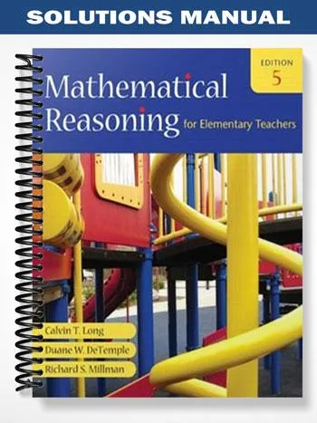 Solutions_Manual_for_Mathematical_Reasoning_for_Elementary_Teachers_5th_Edition_by_Long Solutions_Manual_for_Mathematical_Reasoning_for_Elementary_Teachers_5th_Edition_by_Long