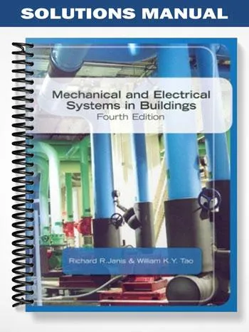 Solutions_Manual_for_Mechanical__Electrical_Systems_in_Buildings_4th_Edition_by_Janis Solutions_Manual_for_Mechanical__Electrical_Systems_in_Buildings_4th_Edition_by_Janis