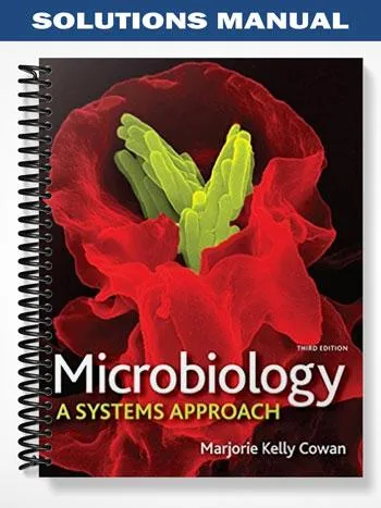 Solutions_Manual_for_Microbiology_A_Systems_Approach_3rd_Edition_by_Marjorie_Kelly_Cowan Solutions_Manual_for_Microbiology_A_Systems_Approach_3rd_Edition_by_Marjorie_Kelly_Cowan