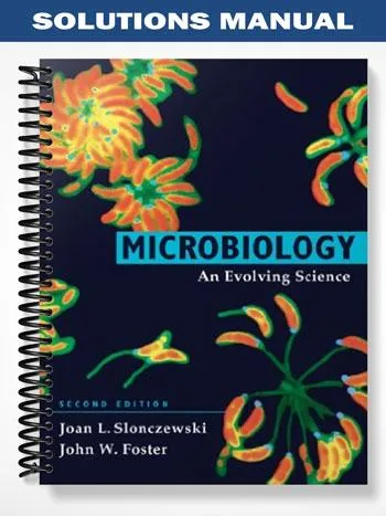 Solutions_Manual_for_Microbiology_An_Evolving_Science_2nd_Edition_by_Slonczewski