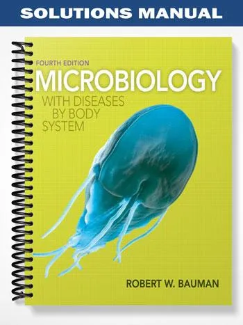 Solutions_Manual_for_Microbiology_with_Diseases_by_Body_System_4th_Edition_by_Bauman