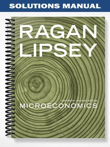 Solutions_Manual_for_Microeconomics_13th_Edition_by_Lipsey Solutions_Manual_for_Microeconomics_13th_Edition_by_Lipsey