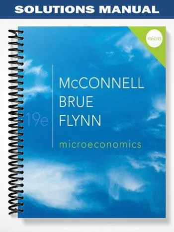 Solutions_Manual_for_Microeconomics_19th_Edition_by_McConnell Solutions_Manual_for_Microeconomics_19th_Edition_by_McConnell