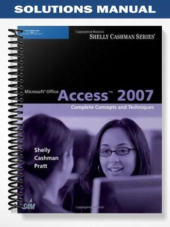 Solutions_Manual_for_Microsoft_Office_Access_2007_Complete_Concepts_and_Techniques_1st_Edition_by_Shelly