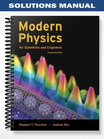 Solutions_Manual_for_Modern_Physics_for_Scientists_and_Engineers_3rd_Edition_by_Thornton Solutions_Manual_for_Modern_Physics_for_Scientists_and_Engineers_3rd_Edition_by_Thornton