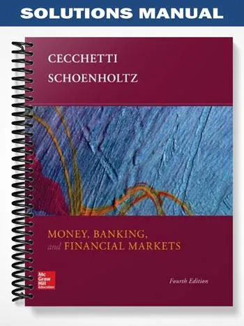 Solutions_Manual_for_Money_Banking_and_Financial_Markets_4th_Edition_by_Cecchetti Solutions_Manual_for_Money_Banking_and_Financial_Markets_4th_Edition_by_Cecchetti