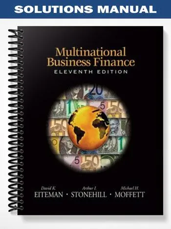 Solutions_Manual_for_Multinational_Business_Finance_11th_Edition_by_Eiteman