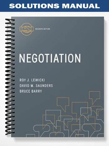 Solutions_Manual_for_Negotiation_7th_Edition_by_Lewicki Solutions_Manual_for_Negotiation_7th_Edition_by_Lewicki
