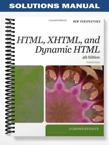 Solutions_Manual_for_New_Perspectives_on_HTML_XHTML_and_Dynamic_HTML_Comprehensive_4th_Edition_by_Patrick_Carey Solutions_Manual_for_New_Perspectives_on_HTML_XHTML_and_Dynamic_HTML_Comprehensive_4th_Edition_by_Patrick_Carey