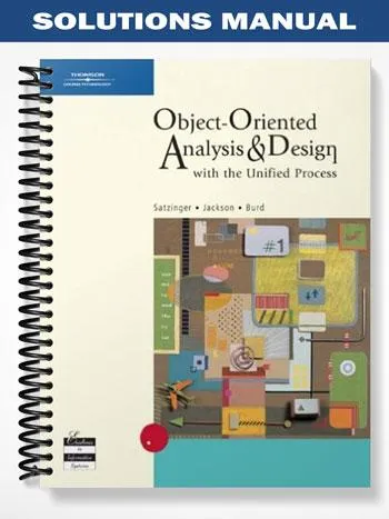 Solutions_Manual_for_Object Oriented_Analysis_and_Design_with_the_Unified_Process_1st_Edition_by_Satzinger