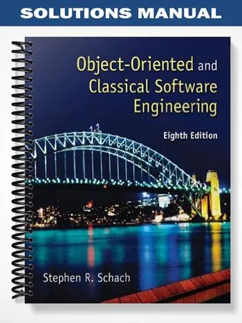Solutions_Manual_for_Object Oriented__Classical_Software_Engineering_8th_Edition_by_Schach Solutions_Manual_for_Object Oriented__Classical_Software_Engineering_8th_Edition_by_Schach
