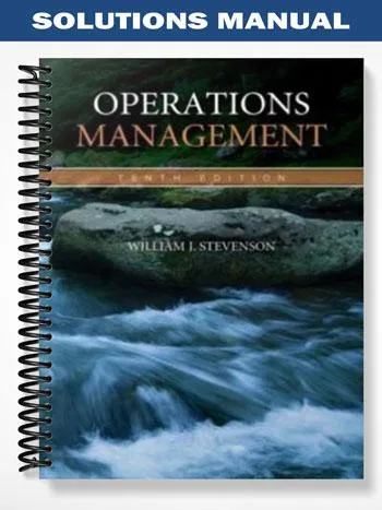 Solutions_Manual_for_Operations_Management_10th_Edition_by_Stevenson Solutions_Manual_for_Operations_Management_10th_Edition_by_Stevenson