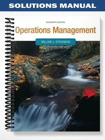 Solutions_Manual_for_Operations_Management_11th_Edition_by_Stevenson Solutions_Manual_for_Operations_Management_11th_Edition_by_Stevenson