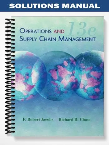 Solutions_Manual_for_Operations_Management_13th_Edition_by_Jacobs Solutions_Manual_for_Operations_Management_13th_Edition_by_Jacobs