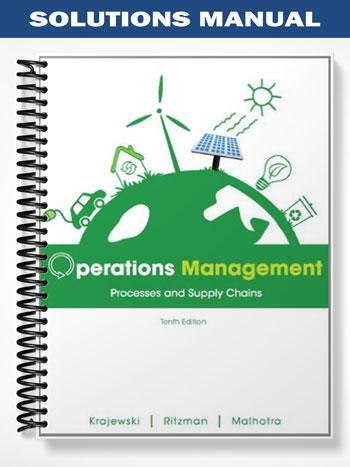 Solutions Manual for Operations Management Processes and Supply Chains 10th Edition by Krajewski