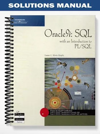 Solutions_Manual_for_Oracle9i_SQL_with_an_Introduction_to_PL_SQL_1st_Edition_by_Lannes_Morris Murphy