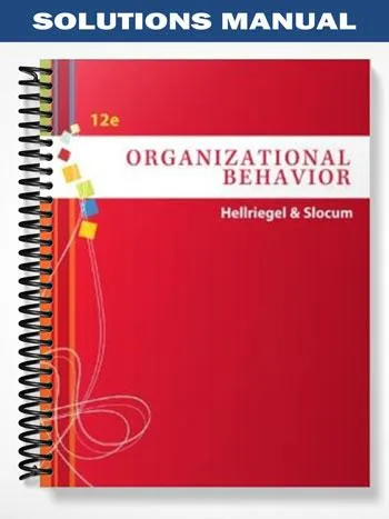Solutions_Manual_for_Organizational_Behavior_12th_Edition_by_Hellriegel Solutions_Manual_for_Organizational_Behavior_12th_Edition_by_Hellriegel