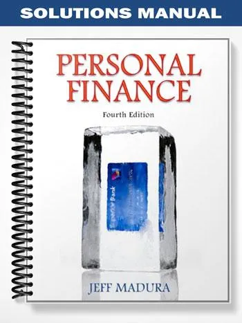 Solutions_Manual_for_Personal_Finance_4th_Edition_by_Jeff_Madura