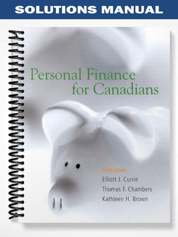 Solutions Manual for Personal Finance for Canadians 9th Edition by Currie
