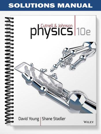 Solutions Manual for Physics 10th Edition by Cutnell