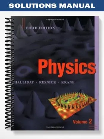 Solutions_Manual_for_Physics_5th_Edition_by_Halliday Solutions_Manual_for_Physics_5th_Edition_by_Halliday