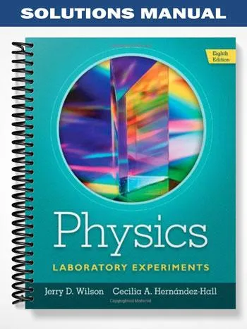 Solutions_Manual_for_Physics_Laboratory_Experiments_8th_Edition_by_Wilson