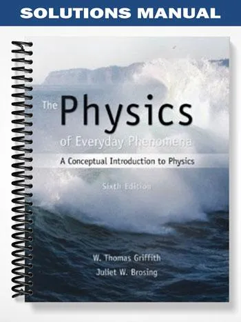 Solutions_Manual_for_Physics_of_Everyday_Phenomena_6th_Edition_by_Griffith